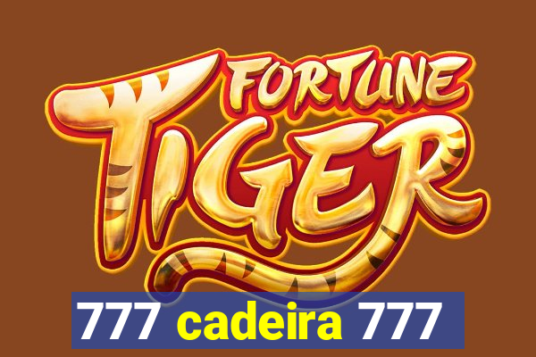 777 cadeira 777
